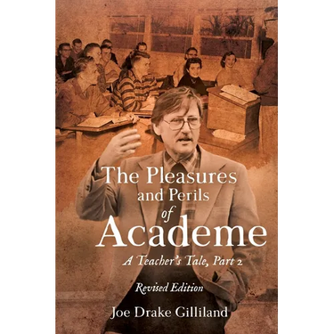 The Pleasures and Perils of Academe: A Teacher's Tale