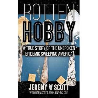 Rotten Hobby: A True Story of the Unspoken Epidemic Sweeping America