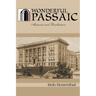Wonderful Passaic: Memories and Recollections