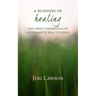 A Business of Healing: The Direct Experience of An Energetic Practitioner