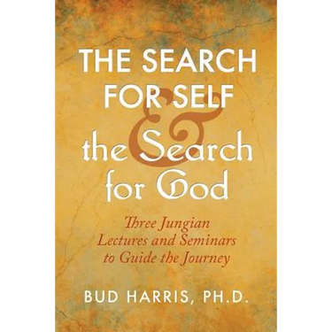 The Search for Self and the Search for God: Three Jungian Lectures and Seminars to Guide the Journey