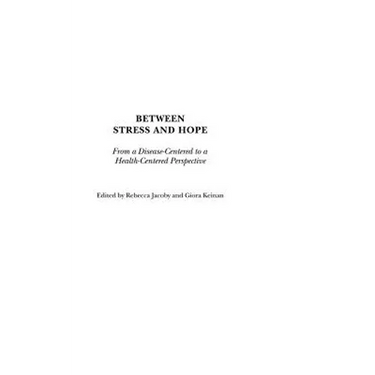 Between Stress and Hope: From a Disease-Centered to a Health-Centered Perspective