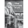 How Historians Work: Retelling the Past: From the Civil War to the Wider World
