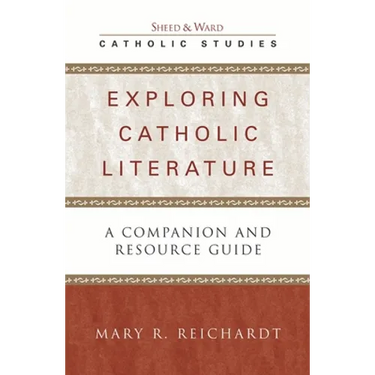 Exploring Catholic Literature: A Companion and Resource Guide