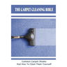 The Carpet Cleaning Bible: Common Carpet Stains And How To Clean Them Yourself: How To Clean Carpet