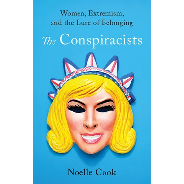 The Conspiracists: Women, Extremism, and the Lure of Belonging