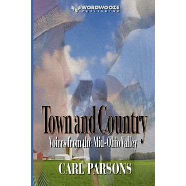 Town and Country: Voices from the Mid-Ohio Valley