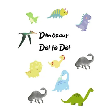 Dinosaur Dot to Dot: Dinosaur playbook, Preschool to Kindergarten, gift for children, Connect the Dots, Boys and Girls Ages 4-6, 6-8