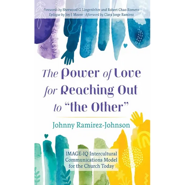 The Power of Love for Reaching Out to "The Other": Image-IQ Intercultural Communications Model for the Church Today