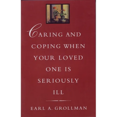 Caring and Coping When Your Loved One Is Seriously Ill
