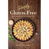 Simply Gluten-Free: Real Ingredients for Everyday Life
