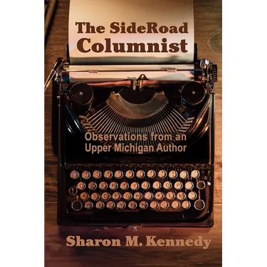The SideRoad Columnist: Observations from an Upper Michigan Author
