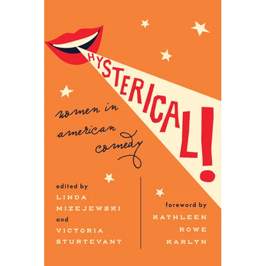 Hysterical!: Women in American Comedy