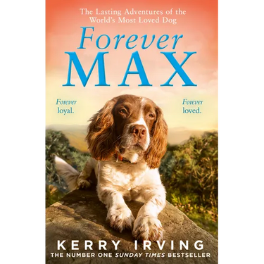 Forever Max: The Lasting Adventures of the World's Most Loved Dog