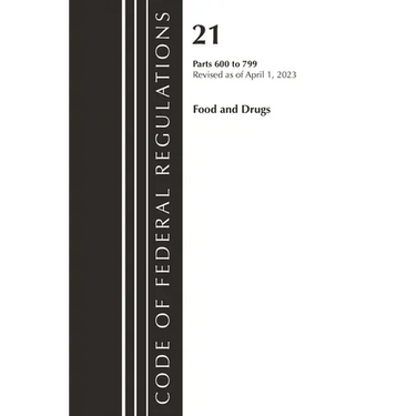 Code of Federal Regulations, Title 21 Food and Drugs 600-799, 2023