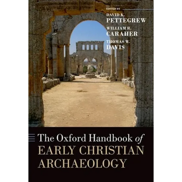 The Oxford Handbook of Early Christian Archaeology