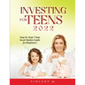 Investing for Teens 2022: Step-by-Step 7-Step Stock Market Guide for Beginners