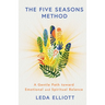 The Five Seasons Method: A Gentle Path Toward Emotional and Spiritual Balance