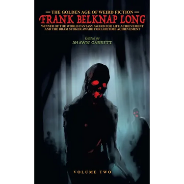 The Golden Age of Weird Fiction: Frank Belknap Long (Vol. 2)