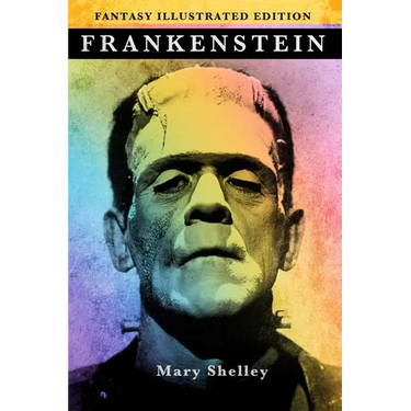 Frankenstein - Fantasy Illustrated Edition