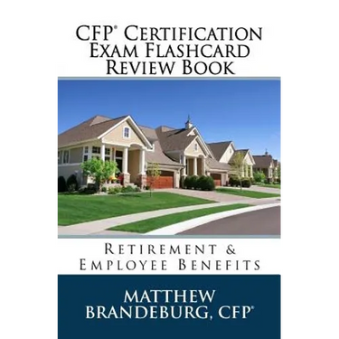 CFP Certification Exam Flashcard Review Book: Retirement & Employee Benefits (2019 Edition)