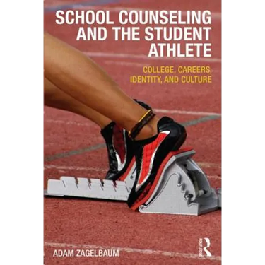 School Counseling and the Student Athlete: College, Careers, Identity, and Culture