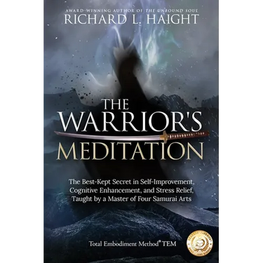 The Warrior's Meditation: The Best-Kept Secret in Self-Improvement, Cognitive Enhancement, and Stress Relief, Taught by a Master of Four Samurai Arts