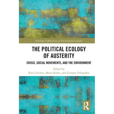 The Political Ecology of Austerity: Crisis, Social Movements, and the Environment