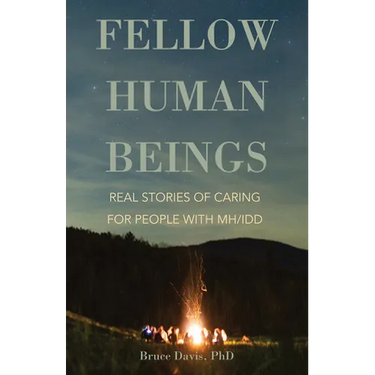 Fellow Human Beings: Real Stories of Caring for People with Mh/IDD