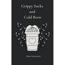 Grippy Socks and Cold Brew