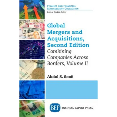 Global Mergers and Acquisitions, Volume II: Combining Companies Across Borders, Second Edition