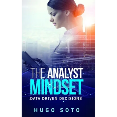 The Analyst Mindset: Data Driven Decisions