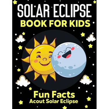 Solar Eclipse Book for kids: Fun Facts About Solar Eclipse, Fun and Educational Information, Instructions And Guidelines For Awareness, Solar Eclip