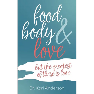 food, body & love: but the greatest of these is love