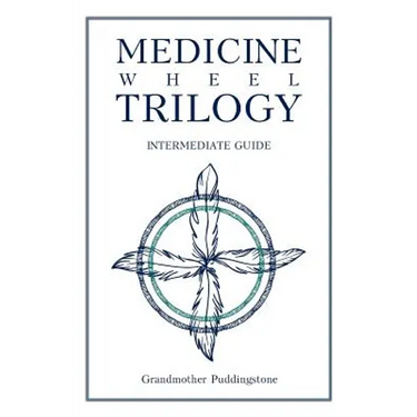 Medicine Wheel Trilogy: Intermediate Guide