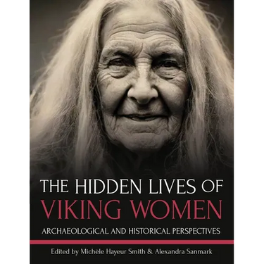 The Hidden Lives of Viking Women: Archaeological and Historical Perspectives