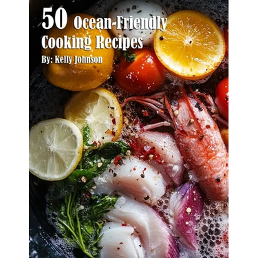 50 Ocean-Friendly Cooking Recipes