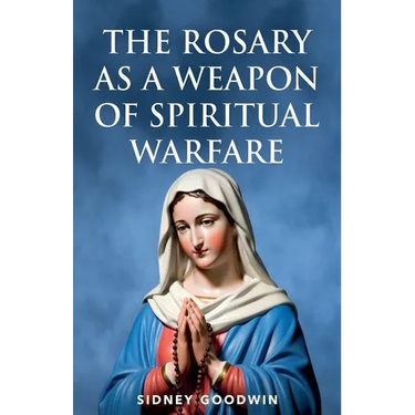 The Rosary as a Weapon of Spiritual Warfare