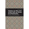 Tolstoy as Man and Artist with an Essay on Dostoyevsky