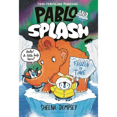 Pablo and Splash: Frozen in Time: The Hilarious Kids' Graphic Novel Series about Time-Travelling Penguins