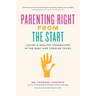 Parenting Right from the Start: Laying a Healthy Foundation in the Baby and Toddler Years