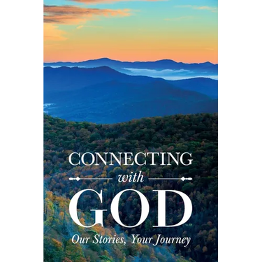 Connecting with God; Our Stories, Your Journey