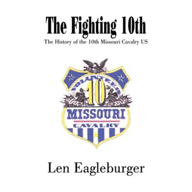 The Fighting 10th: The History of the 10th Missouri Cavalry US