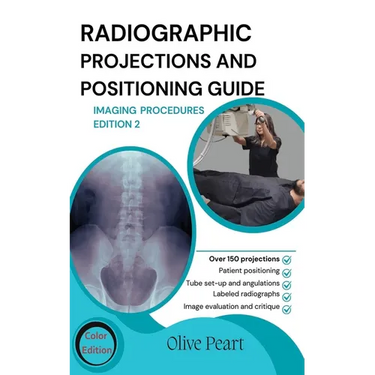 Radiographic Projections & Positioning Guide: Imaging Procedures
