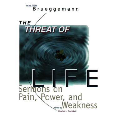 The Threat of Life: Sermons on Pain, Power, and Weakness