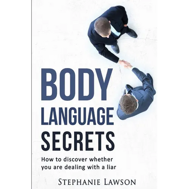 Body Language Secrets: How to discover whether you are dealing with a liar