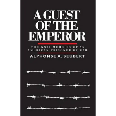 A Guest of the Emperor: The WWII Memoirs of an American Prisoner of War