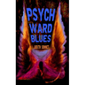 Psych Ward Blues