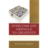 Overcome Any Obstacle to Creativity