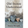 Old Stones Understand